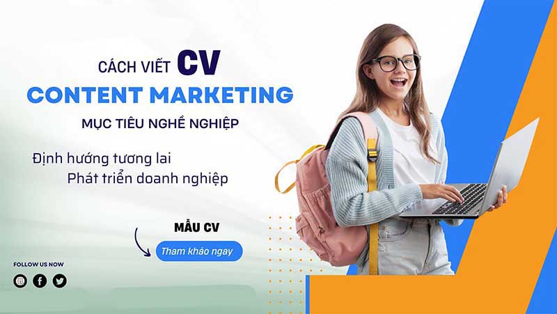 Cách viết CV Content Marketing định hướng tương lai, phát triển doanh nghiệp