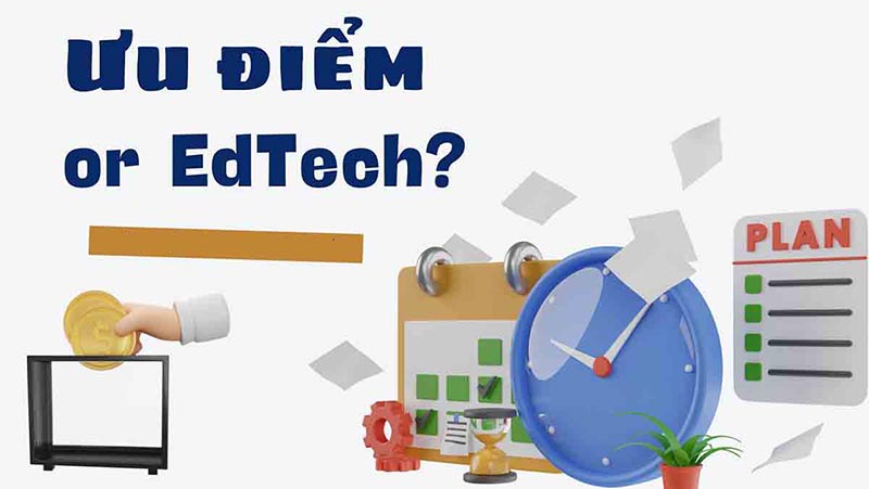 Ưu điểm của Edtech là gì?